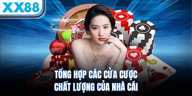 Tổng hợp các cửa cược chất lượng của nhà cái
